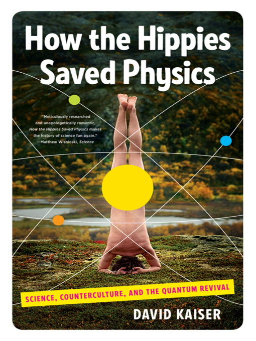 Title details for How the Hippies Saved Physics by David Kaiser - Wait list